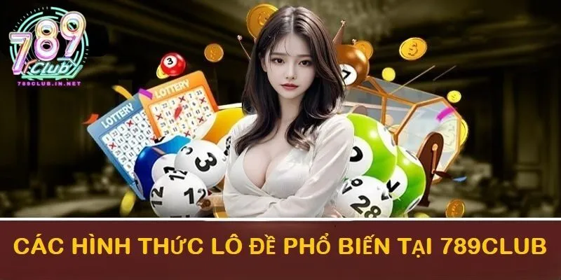 Các hình thức lô đề phổ biến tại 789club