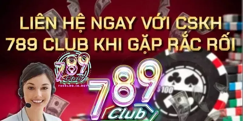 Liên hệ ngay 789club khi có sự cố